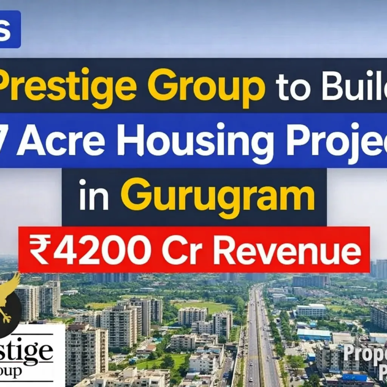 Prestige Group Gurugram Project in Sector 92 What the 17-Acre Housing Deal Means for Buyers and Investors