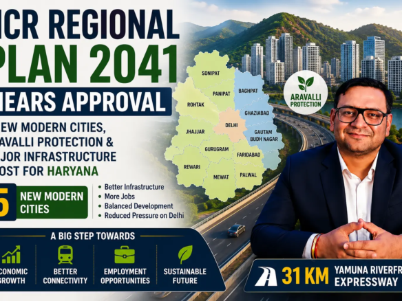 NCR Regional Plan 2041 approval update showing 5 new modern cities, Aravalli protection, Yamuna Riverfront Expressway, and major infrastructure development in Haryana and NCR region.