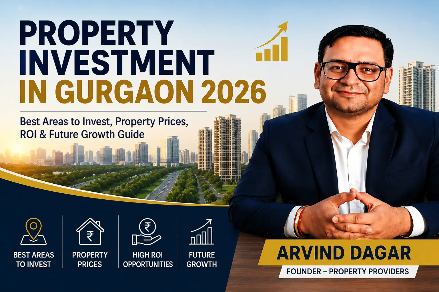 Property Investment in Gurgaon 2026 featuring real estate expert Arvind Dagar with Gurgaon skyline, highlighting best investment areas, property prices, high ROI opportunities, and future growth prospects.